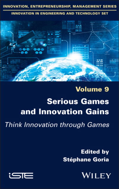 Cover for Goria, Stephane (University of Lorraine, France) · Serious Games and Innovation Gains: Think Innovation through Games - ISTE Invoiced (Gebundenes Buch) (2025)