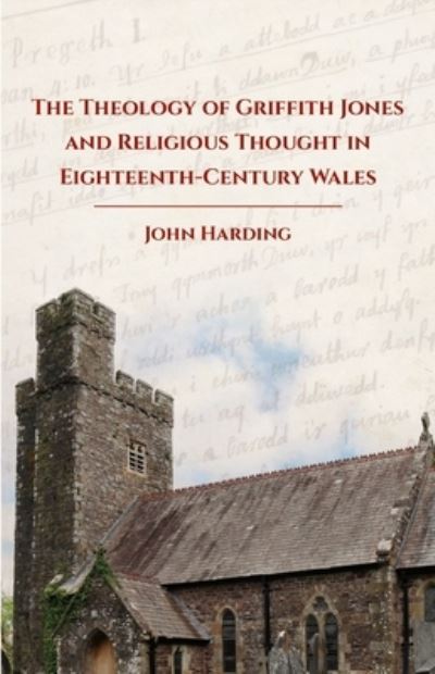 Cover for John Harding · The Theology of Griffith Jones and Religious Thought in Eighteenth-Century Wales (Paperback Book) (2024)