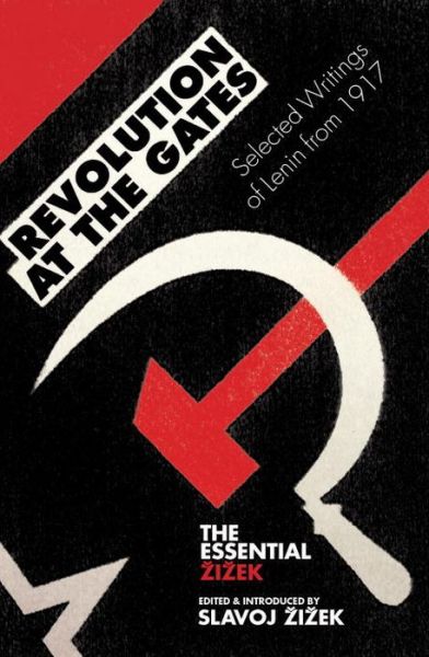 Revolution at the Gates: Selected Writings of Lenin from 1917 - The Essential Zizek - V.I. Lenin - Books - Verso Books - 9781844677146 - August 1, 2011