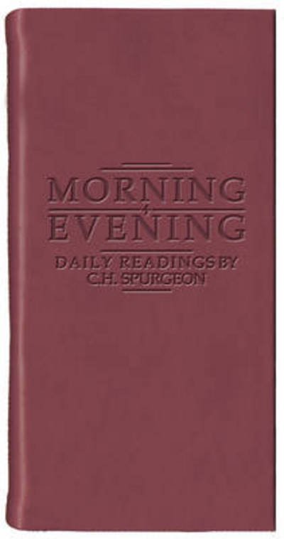 Cover for C. H. Spurgeon · Morning And Evening – Matt Burgundy - Daily Readings - Spurgeon (Leather Book) [Revised edition] (2014)