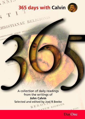 Cover for John Calvin · 365 Days with Calvin: a Unique Collection of 365 Readings from the Writings of John Calvin (356 Days With) (Hardcover Book) (2008)