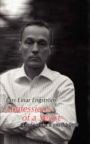 Cover for Lars Einar Engstrom · Confessions of a Sexist (Paperback Book) (2008)