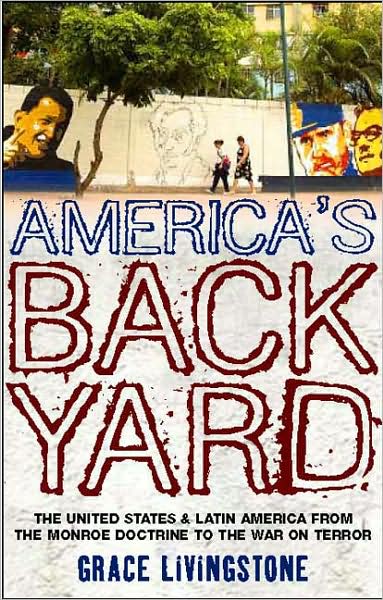 Cover for Grace Livingstone · America's Backyard: The United States and Latin America from the Monroe Doctrine to the War on Terror (Paperback Book) (2009)