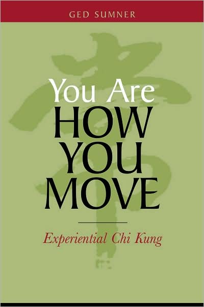 Cover for Ged Sumner · You Are How You Move: Experiential Chi Kung (Paperback Book) (2009)