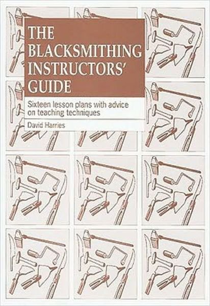 Cover for David Harries · The Blacksmithing Instructors Guide: Sixteen lesson plans with teaching advice (Taschenbuch) (1993)
