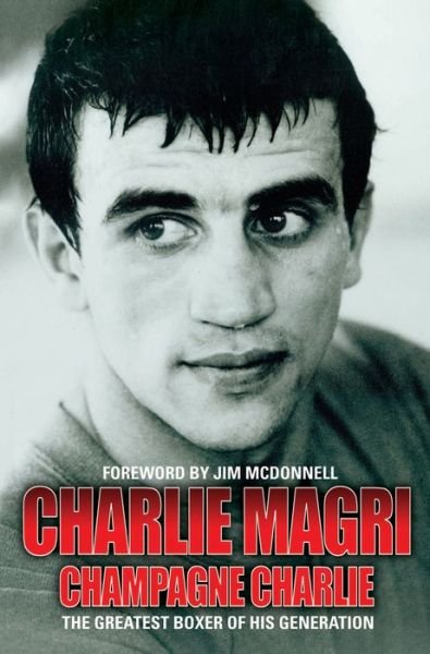Cover for Charlie Magri · Champagne Charlie: The Greatest Boxer of his Generation (Pocketbok) (2013)