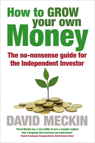 Cover for David Meckin · How to Grow Your Own Money: The no-nonsense guide for the Independent Investor (Paperback Book) (2014)