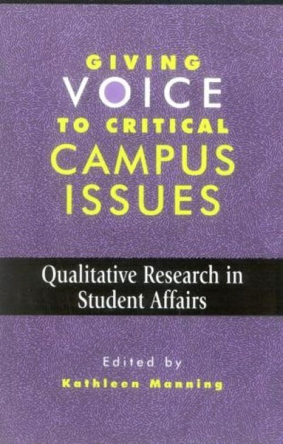 Cover for Kathleen Manning · Giving Voice to Critical Campus Issues: Qualitative Research in Student Affairs - American College Personnel Association Series (Paperback Book) (1999)