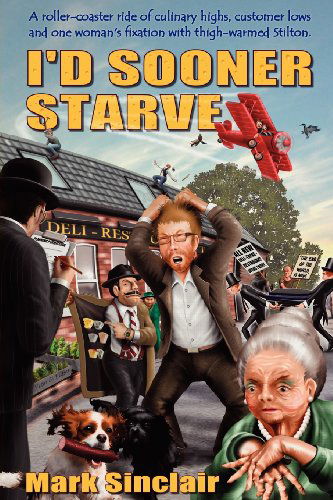 Cover for Mark Sinclair · I'd Sooner Starve! (Paperback Book) (2011)