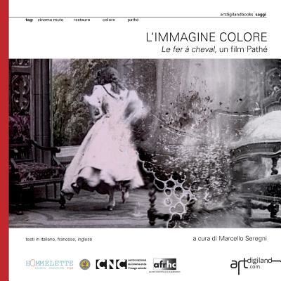 L'immagine colore. Le fer a cheval, un film Pathe - Elisa Uffreduzzi - Livros - Artdigiland - 9781909088146 - 14 de junho de 2016