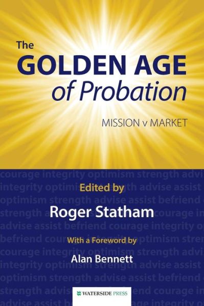 The Golden Age of Probation: Mission v Market - Roger Statham - Livros - Waterside Press - 9781909976146 - 24 de setembro de 2014