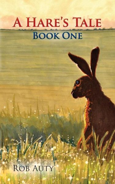 A Hare's Tale - Rob Auty - Böcker - 2QT Limited (Publishing) - 9781910077146 - 30 maj 2014