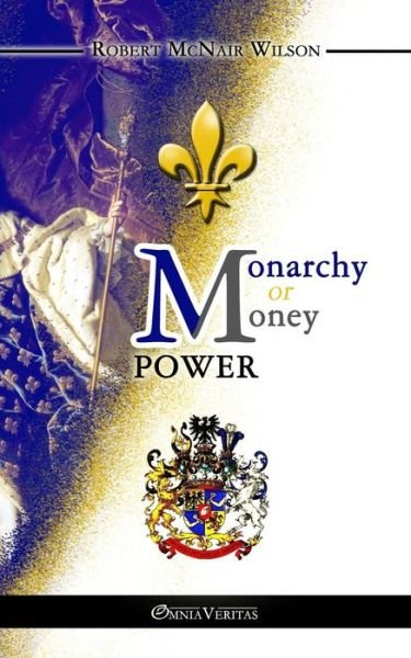 Cover for Robert Mcnair Wilson · Monarchy or Money Power (Taschenbuch) (2015)