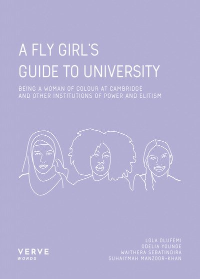 A Fly Girl's Guide To University: Being a Woman of Colour at Cambridge and Other Institutions of Elitism and Power - Odelia Younge - Boeken - Verve Poetry Press - 9781912565146 - 24 januari 2019