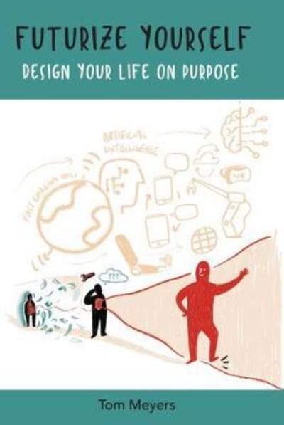 Cover for Tom Meyers · Futurize Yourself: Design your Life on Purpose (Paperback Book) (2018)