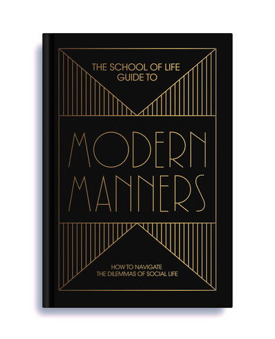 Cover for The School of Life · The School of Life Guide to Modern Manners: how to navigate the dilemmas of social life (Hardcover bog) (2019)