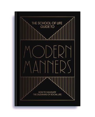 Cover for The School of Life · The School of Life Guide to Modern Manners: how to navigate the dilemmas of social life (Gebundenes Buch) (2019)
