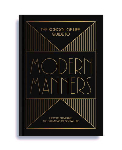 The School of Life Guide to Modern Manners: how to navigate the dilemmas of social life - The School of Life - Bøger - The School of Life Press - 9781912891146 - 19. september 2019