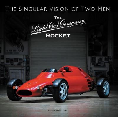 Cover for Clive Neville · The The Light Car Company Rocket: The Singular Vision of Two Men (Hardcover Book) (2020)