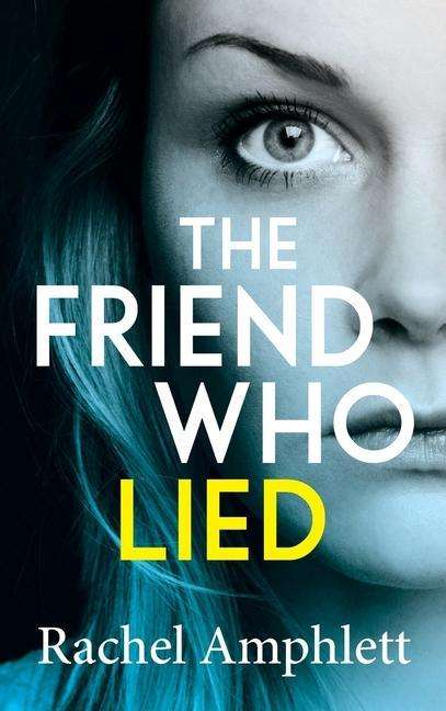 Cover for Rachel Amphlett · The Friend Who Lied (Hardcover Book) (2019)