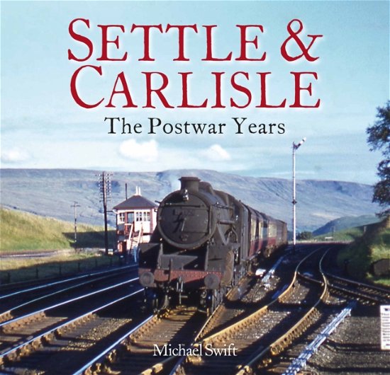 Cover for Michael Swift · Settle &amp; Carlisle: The Postwar Years (Paperback Book) (2023)