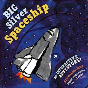 The The Big Silver Spaceship - Ken Wilson-Max - Books - Boxer Books Limited - 9781914912146 - June 22, 2023