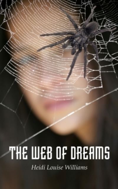 The Web of Dreams - Heidi Louise Williams - Books - Gem-In-Eye Productions - 9781914996146 - September 27, 2021