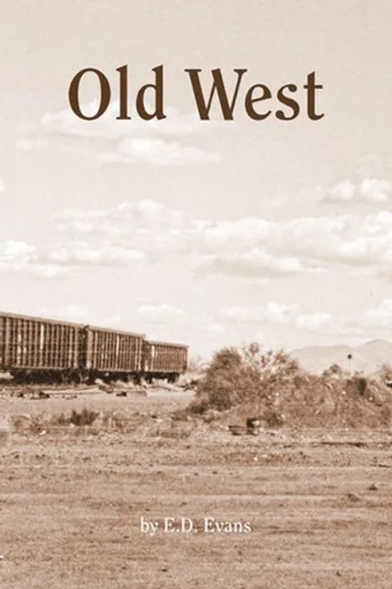 E.d. Evans · Old West: a Fable of the Gluttony of Understanding (Bok) (2024)