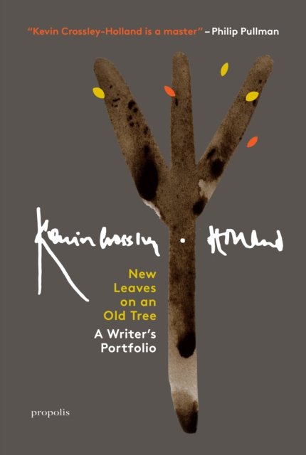 Cover for Kevin Crossley-Holland · New Leaves On An Old Tree: A Writer's Portfolio (Hardcover bog) (2023)
