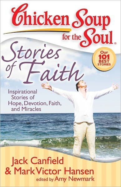 Cover for Canfield, Jack (The Foundation for Self-esteem) · Chicken Soup for the Soul: Stories of Faith: Inspirational Stories of Hope, Devotion, Faith and Miracles - Chicken Soup for the Soul (Paperback Book) (2008)