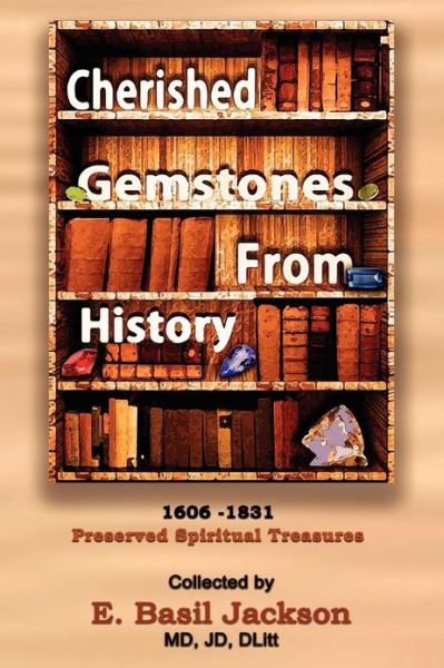 Cover for E Basil Jackson · Cherished Gemstones from History: 1606 - 1831 Preserved Spiritual Treasure (Paperback Book) (2012)