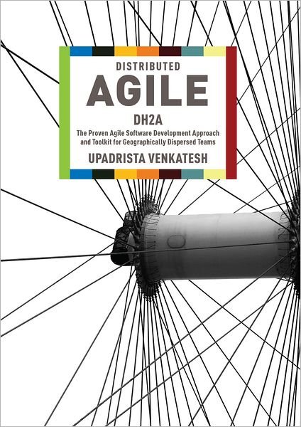 Cover for Upadrista Venkatesh · Distributed Agile: DH2A -- The Proven Agile Software Development Approach &amp; Toolkit for Geographically Dispersed Teams (Paperback Bog) (2011)