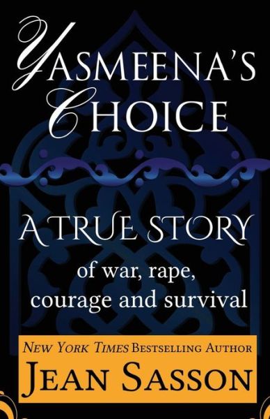 Cover for Jean P Sasson · Yasmeena's Choice: a True Story of War, Rape, Courage and Survival (Paperback Book) (2013)