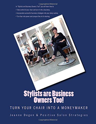 Cover for Jeanne E Degen · Stylists Are Business Owners Too!: Turn Your Chair into a Moneymaker. (Paperback Book) (2014)