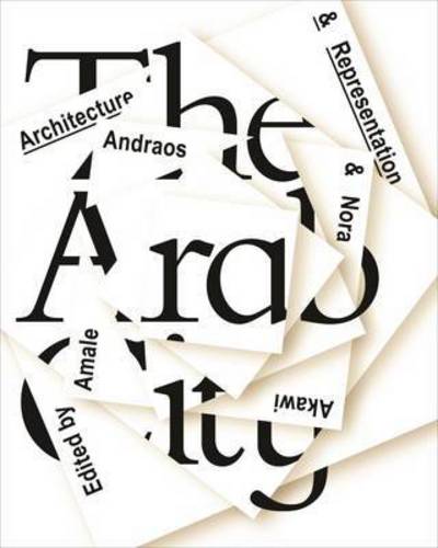 Cover for Amale Andraos · The Arab City – Architecture and Representation (Hardcover Book) (2016)