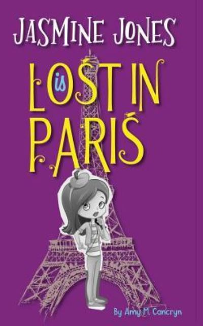 Cover for Amy M Cancryn · Jasmine Jones is Lost In Paris (Paperback Book) (2019)