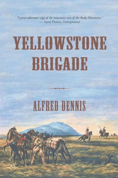 Cover for Alfred Dennis · Yellowstone Brigade (Paperback Book) (2016)