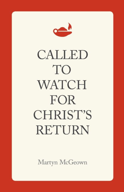 Martyn McGeown · Called to Watch for Christ's Return (Paperback Book) (2016)