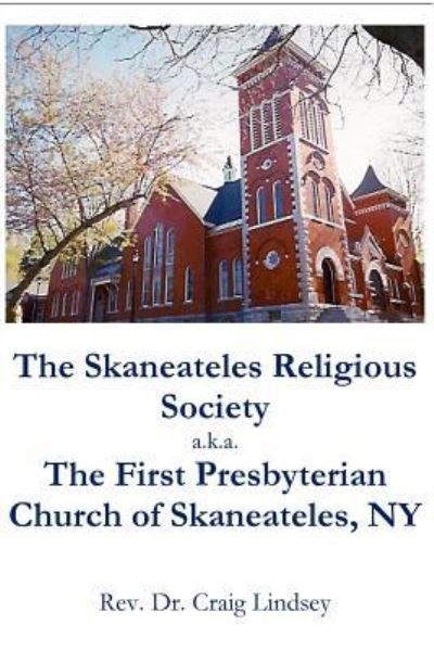 Cover for Craig Lindsey · The Skaneateles Religious Society a.k.a. The First Presbyterian Church of Skaneateles, NY (Paperback Book) (2017)