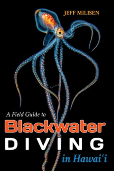 A Field Guide to Blackwater Diving in Hawaii - Jeff Milisen - Książki - Mutual Publishing - 9781949307146 - 15 października 2020