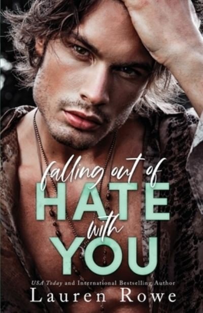 Cover for Lauren Rowe · Falling Out of Hate with You An Enemies to Lovers Romance (Paperback Book) (2021)