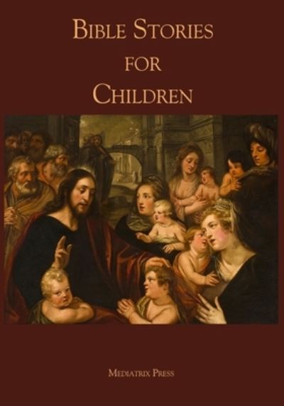 Bible Stories for Children - Anonymous - Books - Mediatrix Press - 9781953746146 - November 17, 2017