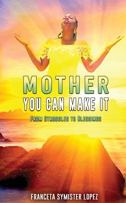 Cover for Franceta Symister Lopez · Mother, You Can Make It (Paperback Book) (2020)