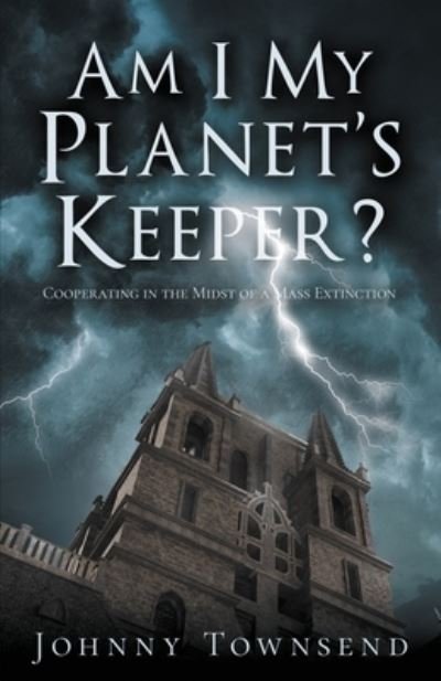 Am I My Planet's Keeper? - Johnny Townsend - Böcker - Townsend, Johnny - 9781961525146 - 19 juni 2023