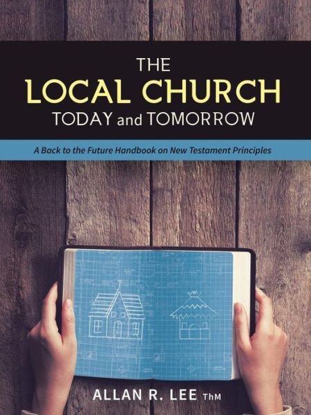 Cover for Thm Allan R Lee · The Local Church Today and Tomorrow (Pocketbok) (2018)