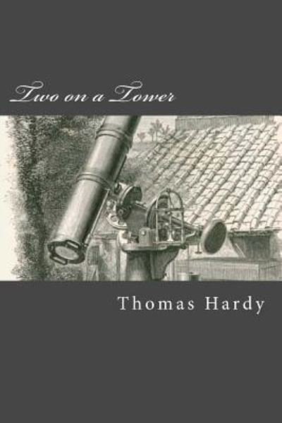 Two on a Tower - Thomas Hardy - Books - Createspace Independent Publishing Platf - 9781975964146 - September 1, 2017