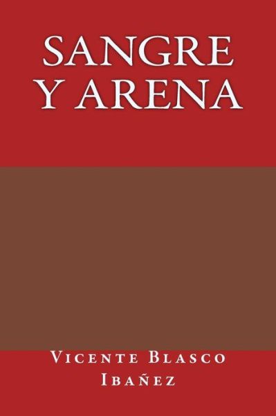 Sangre y arena - Vicente Blasco Ibanez - Książki - Createspace Independent Publishing Platf - 9781976037146 - 8 września 2017