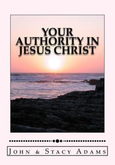 Cover for Stacy Adams · Your Authority in Jesus Christ (Paperback Book) (2018)