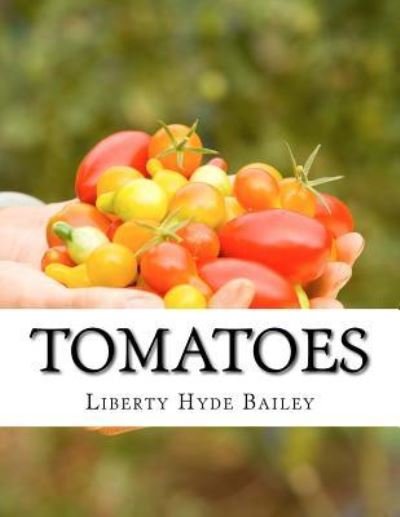 Cover for Liberty Hyde Bailey · Tomatoes (Paperback Book) (2017)