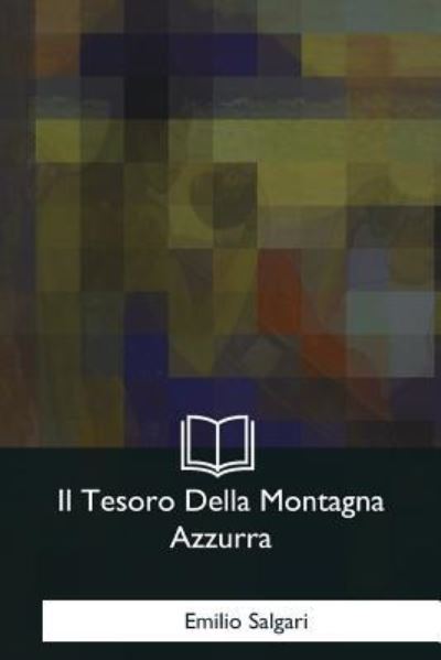 Cover for Emilio Salgari · Il Tesoro Della Montagna Azzurra (Taschenbuch) (2017)